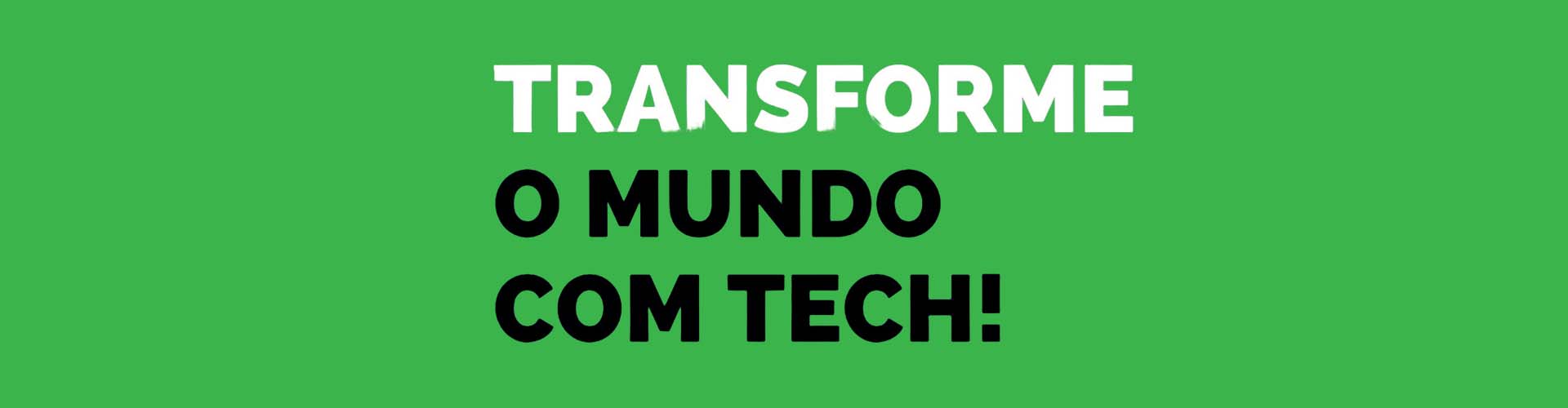 Img Tranforme o Mundo com Tech!